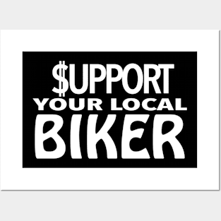 Support Your Local Biker Posters and Art